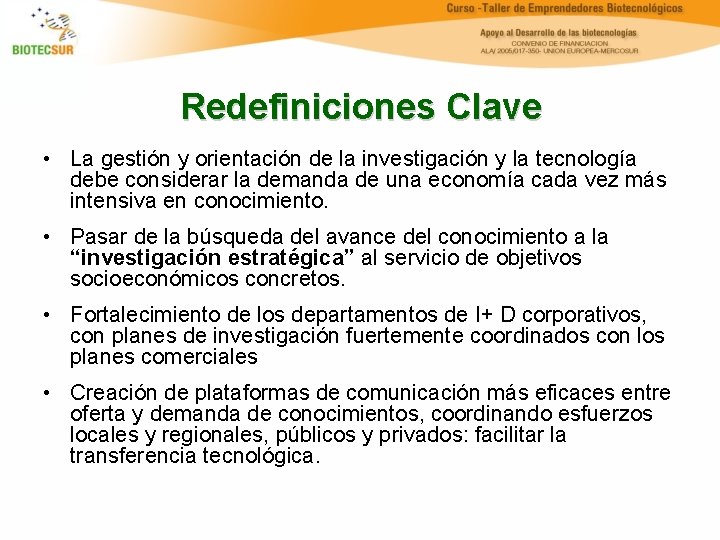 Redefiniciones Clave • La gestión y orientación de la investigación y la tecnología debe