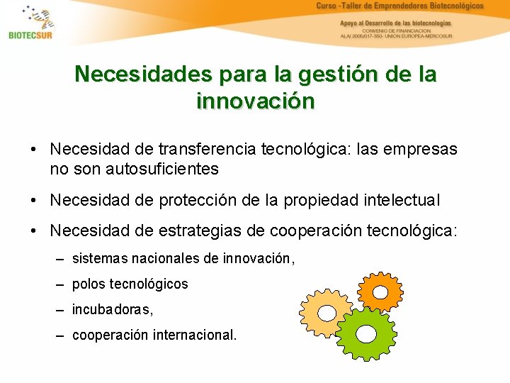 Necesidades para la gestión de la innovación • Necesidad de transferencia tecnológica: las empresas