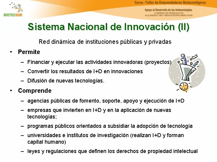 Sistema Nacional de Innovación (II) Red dinámica de instituciones públicas y privadas • Permite