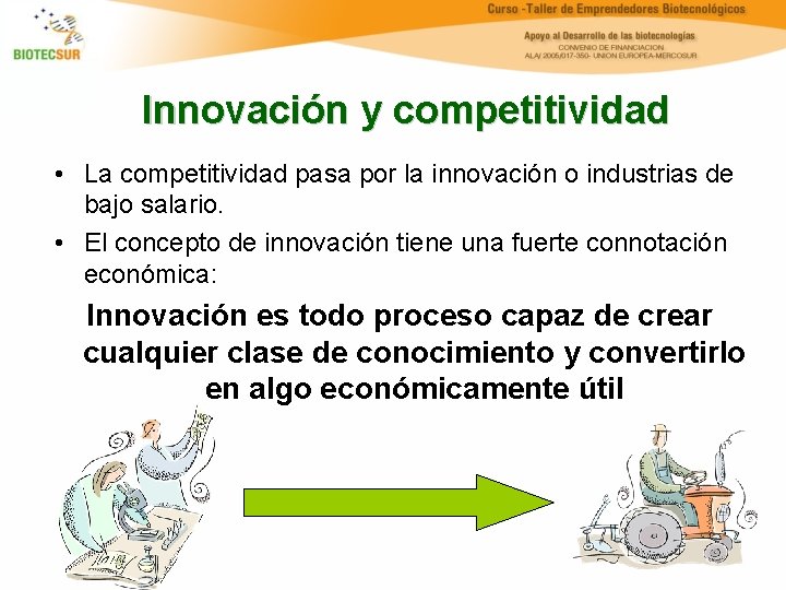 Innovación y competitividad • La competitividad pasa por la innovación o industrias de bajo