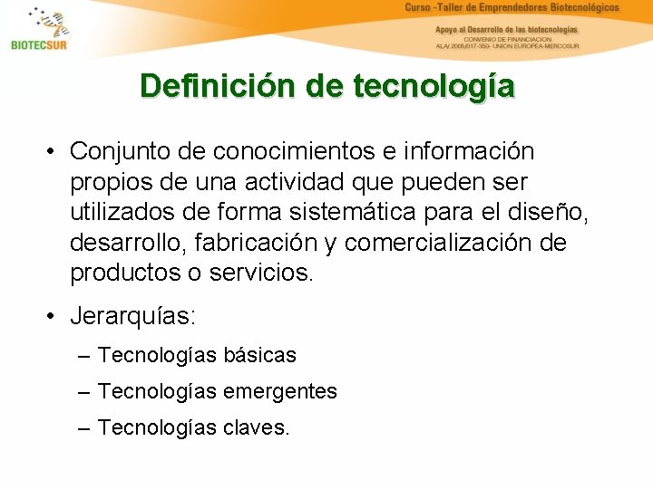 Definición de tecnología • Conjunto de conocimientos e información propios de una actividad que