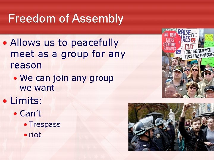 Freedom of Assembly • Allows us to peacefully meet as a group for any