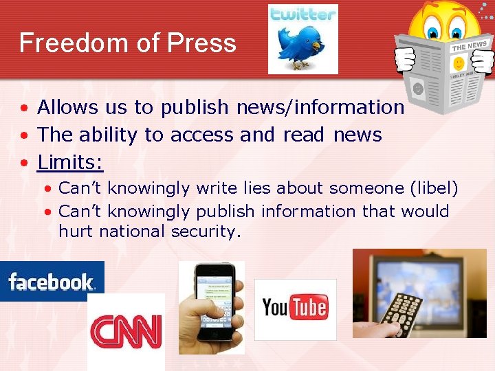 Freedom of Press • Allows us to publish news/information • The ability to access