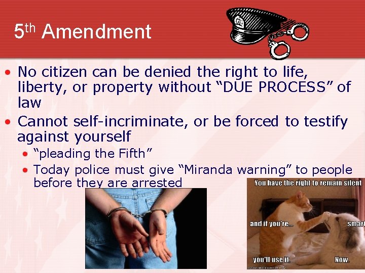 5 th Amendment • No citizen can be denied the right to life, liberty,