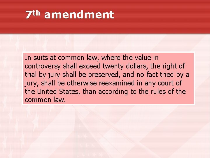 7 th amendment In suits at common law, where the value in controversy shall