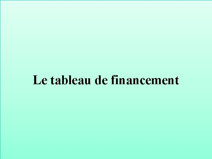 Le tableau de financement 