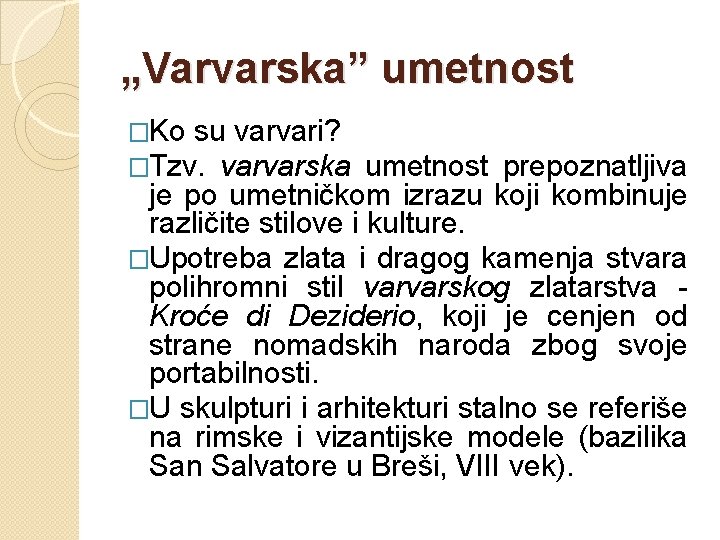 „Varvarska” umetnost �Ko su varvari? �Tzv. varvarska umetnost prepoznatljiva je po umetničkom izrazu koji