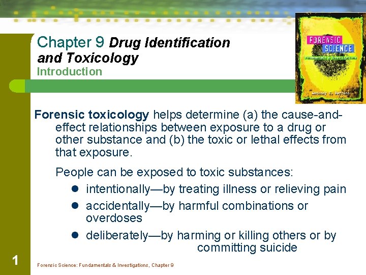 Chapter 9 Drug Identification and Toxicology Introduction Forensic toxicology helps determine (a) the cause-andeffect