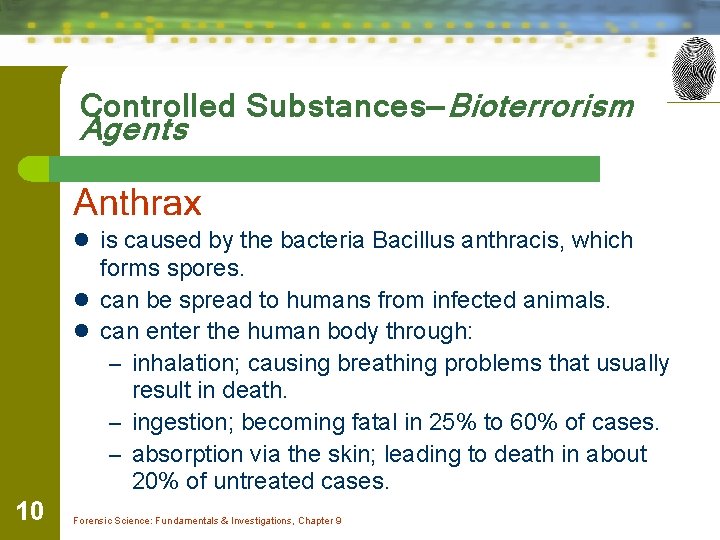 Controlled Substances—Bioterrorism Agents Anthrax l is caused by the bacteria Bacillus anthracis, which forms