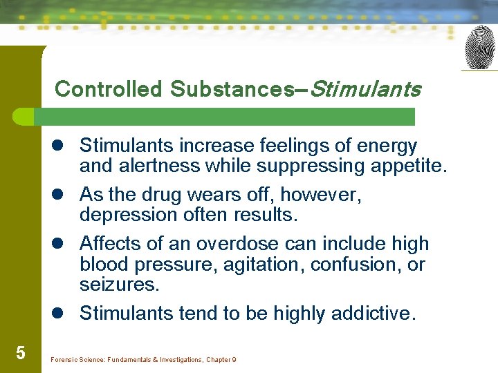 Controlled Substances—Stimulants l Stimulants increase feelings of energy and alertness while suppressing appetite. l