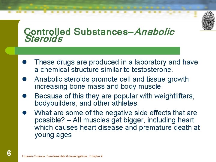 Controlled Substances—Anabolic Steroids l l 6 These drugs are produced in a laboratory and