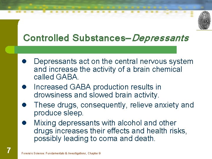 Controlled Substances—Depressants act on the central nervous system and increase the activity of a