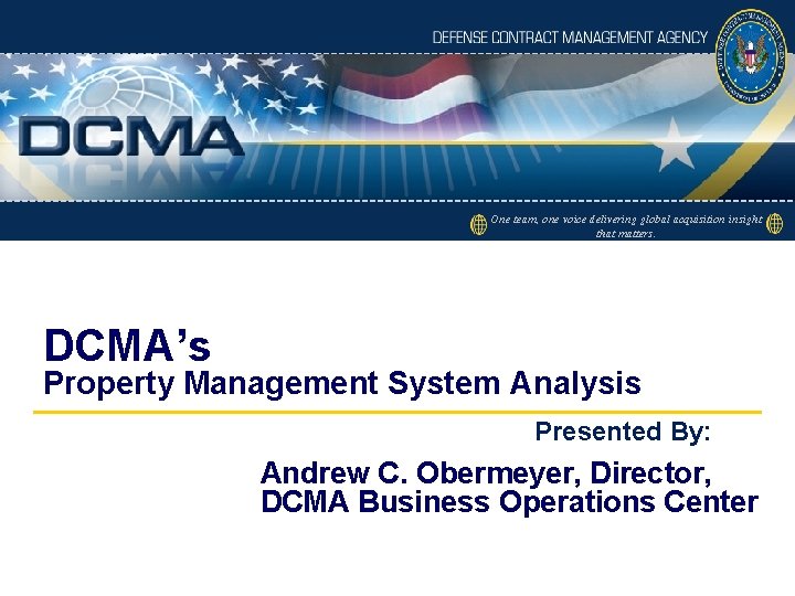 One team, one voice delivering global acquisition insight that matters. DCMA’s Property Management System