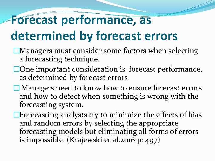 Forecast performance, as determined by forecast errors �Managers must consider some factors when selecting