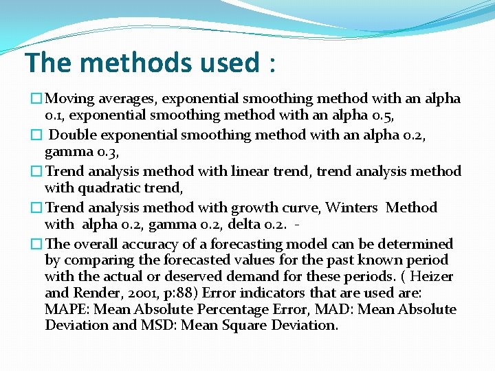 The methods used : �Moving averages, exponential smoothing method with an alpha 0. 1,