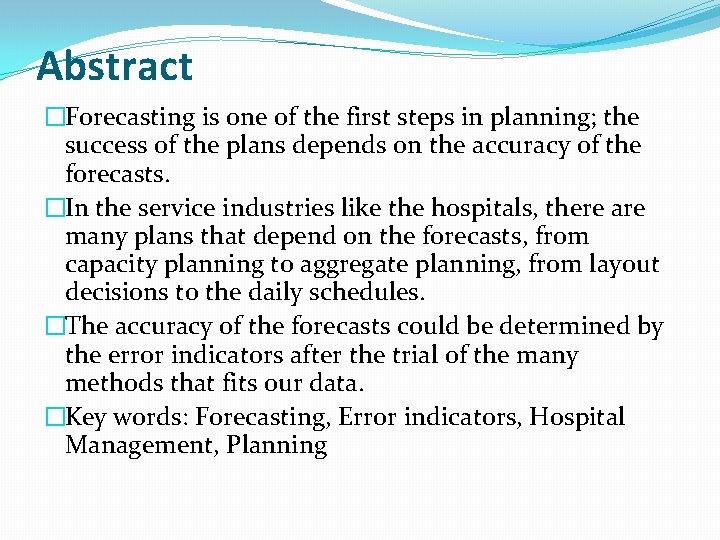 Abstract �Forecasting is one of the first steps in planning; the success of the