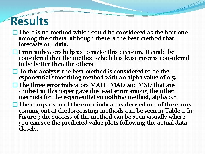 Results �There is no method which could be considered as the best one among