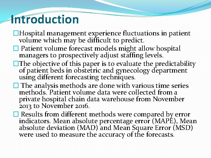 Introduction �Hospital management experience fluctuations in patient volume which may be difficult to predict.