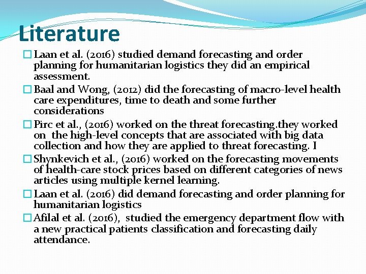 Literature �Laan et al. (2016) studied demand forecasting and order planning for humanitarian logistics