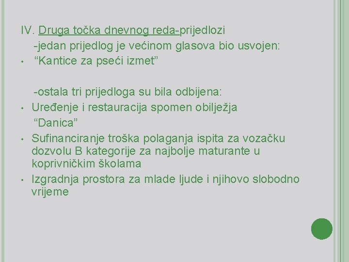 IV. Druga točka dnevnog reda-prijedlozi -jedan prijedlog je većinom glasova bio usvojen: • “Kantice