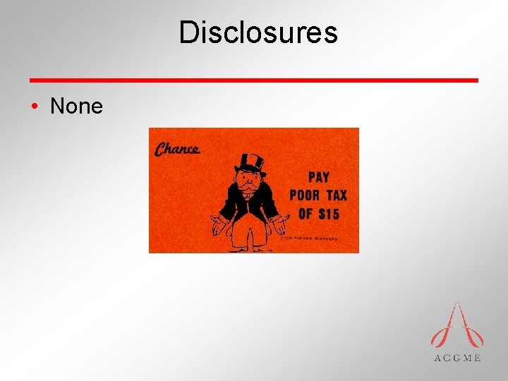 Disclosures • None 