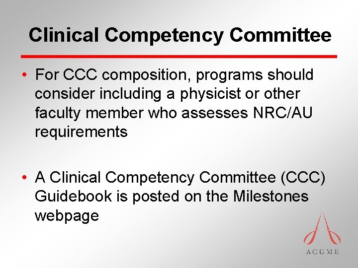 Clinical Competency Committee • For CCC composition, programs should consider including a physicist or