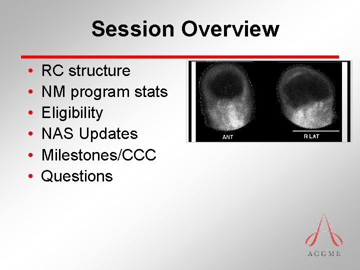 Session Overview • • • RC structure NM program stats Eligibility NAS Updates Milestones/CCC