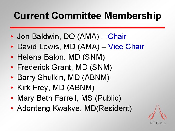 Current Committee Membership • • Jon Baldwin, DO (AMA) – Chair David Lewis, MD