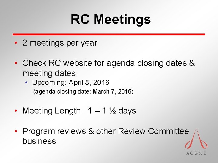 RC Meetings • 2 meetings per year • Check RC website for agenda closing