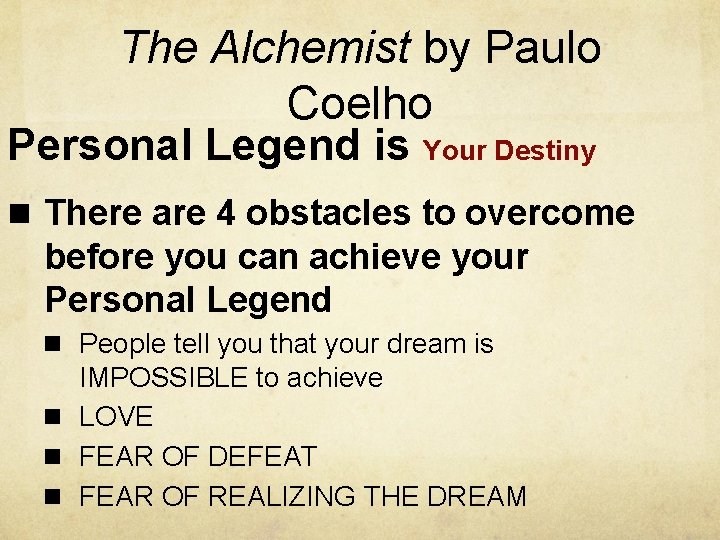 The Alchemist by Paulo Coelho Personal Legend is Your Destiny n There are 4