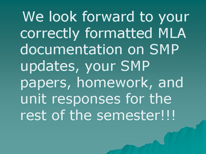 We look forward to your correctly formatted MLA documentation on SMP updates, your SMP