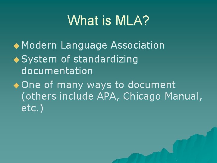 What is MLA? u Modern Language Association u System of standardizing documentation u One