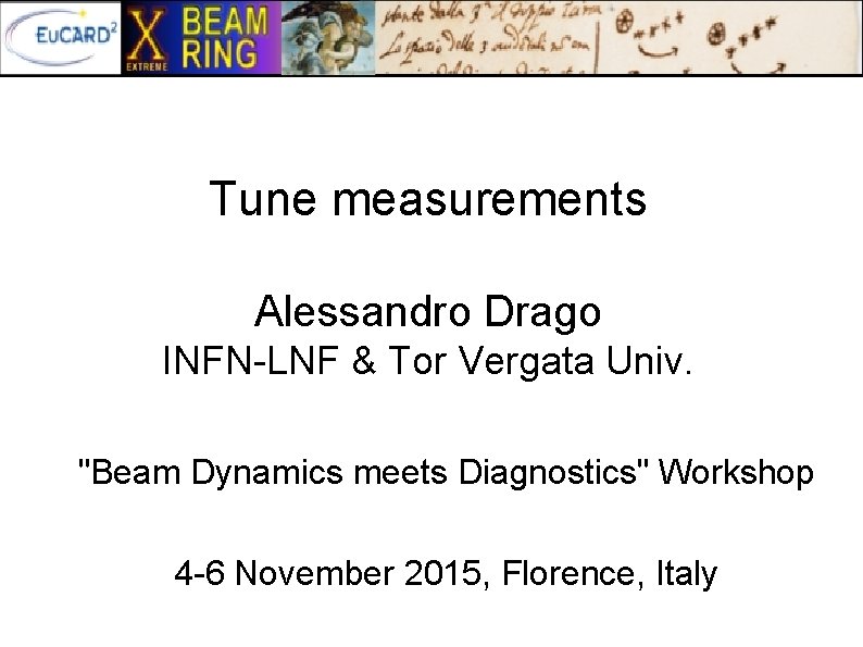 Tune measurements Alessandro Drago INFN-LNF & Tor Vergata Univ. "Beam Dynamics meets Diagnostics" Workshop