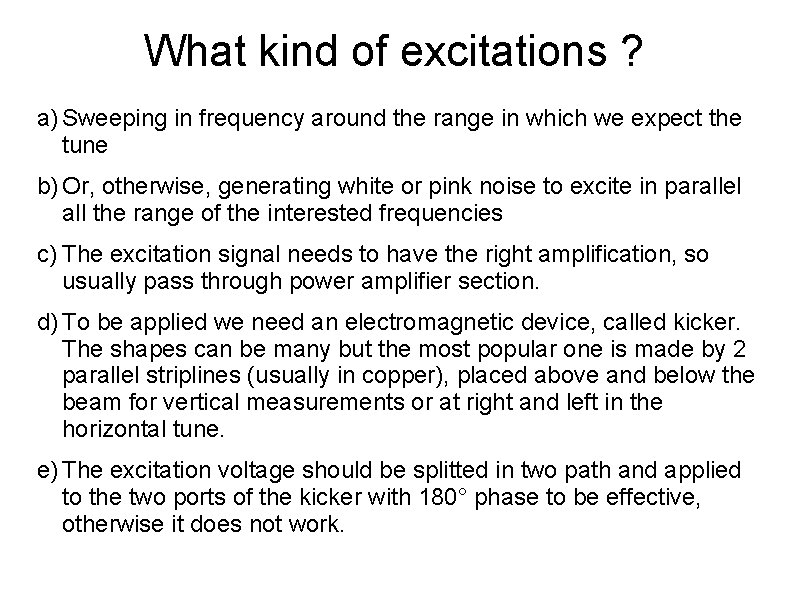 What kind of excitations ? a) Sweeping in frequency around the range in which