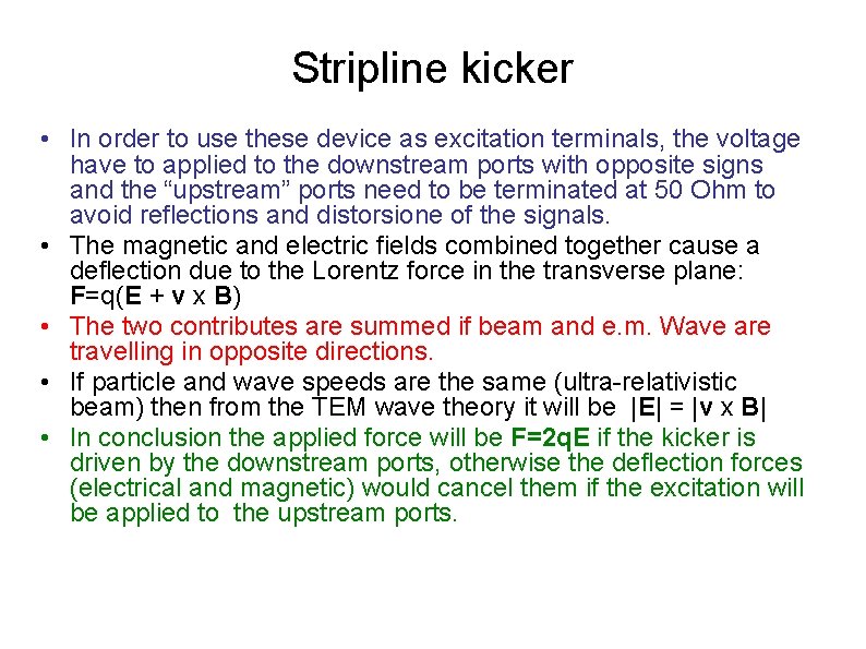 Stripline kicker • In order to use these device as excitation terminals, the voltage