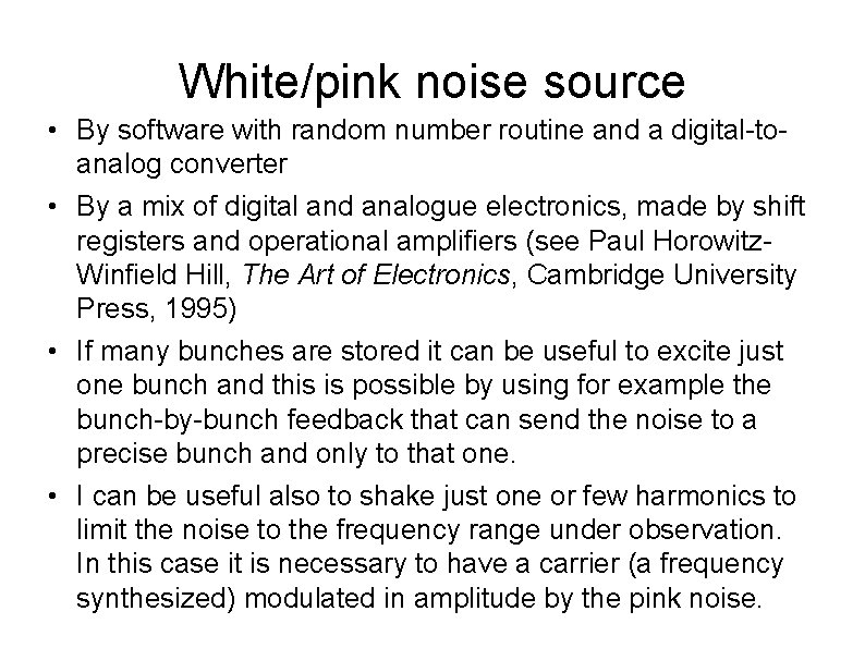White/pink noise source • By software with random number routine and a digital-toanalog converter