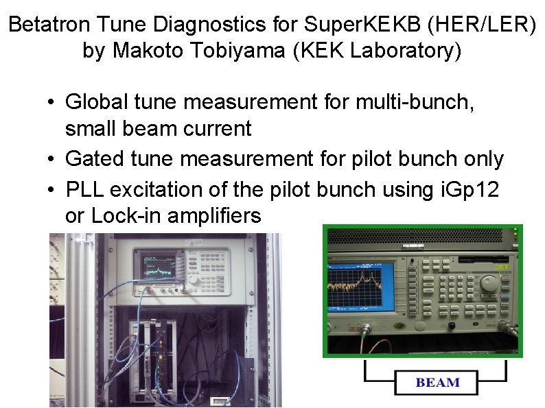 Betatron Tune Diagnostics for Super. KEKB (HER/LER) by Makoto Tobiyama (KEK Laboratory) • Global