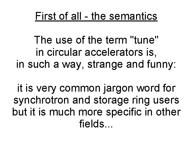 First of all - the semantics The use of the term "tune" in circular