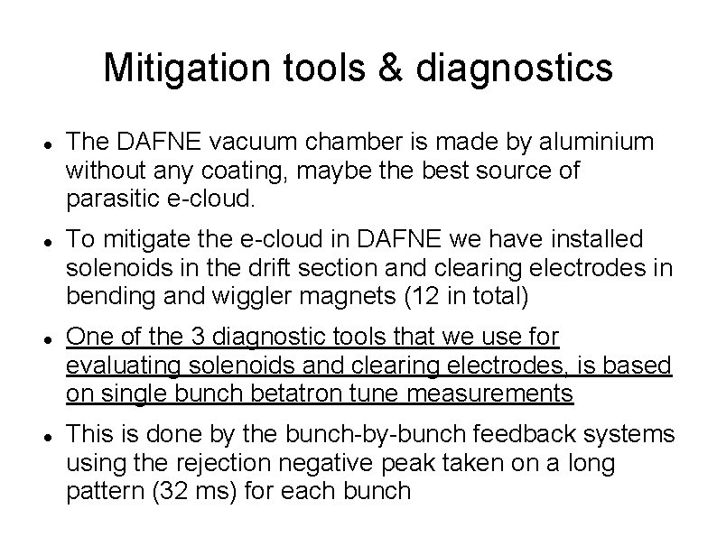 Mitigation tools & diagnostics The DAFNE vacuum chamber is made by aluminium without any