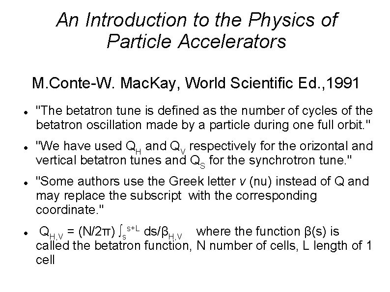 An Introduction to the Physics of Particle Accelerators M. Conte-W. Mac. Kay, World Scientific