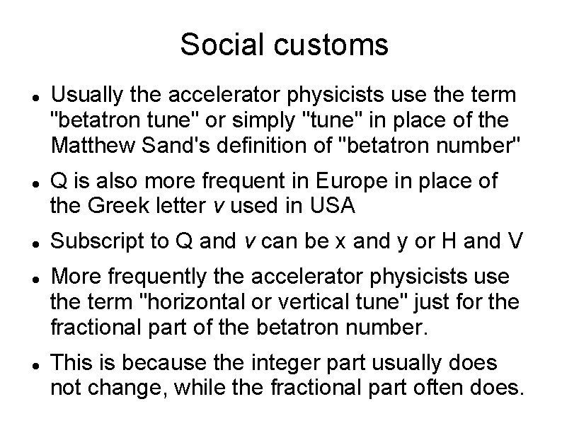 Social customs Usually the accelerator physicists use the term "betatron tune" or simply "tune"
