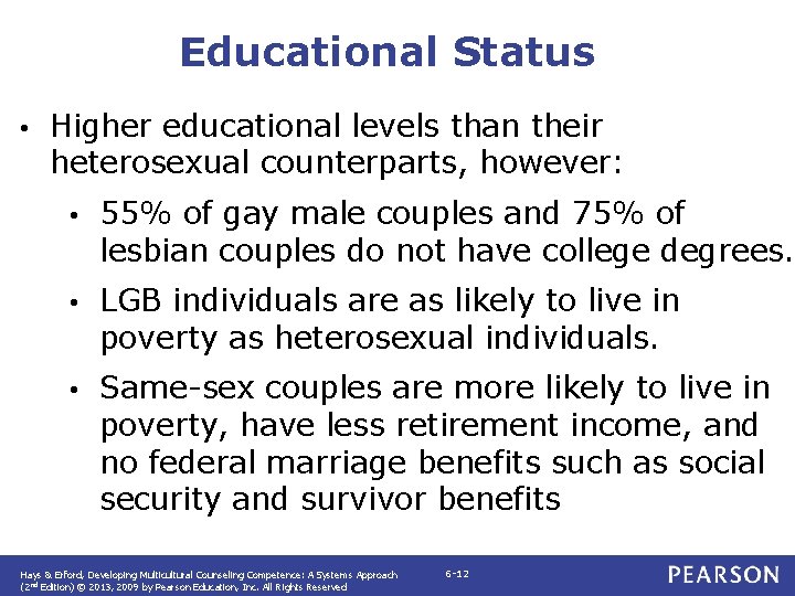 Educational Status • Higher educational levels than their heterosexual counterparts, however: • 55% of