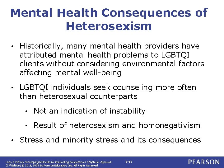 Mental Health Consequences of Heterosexism • Historically, many mental health providers have attributed mental