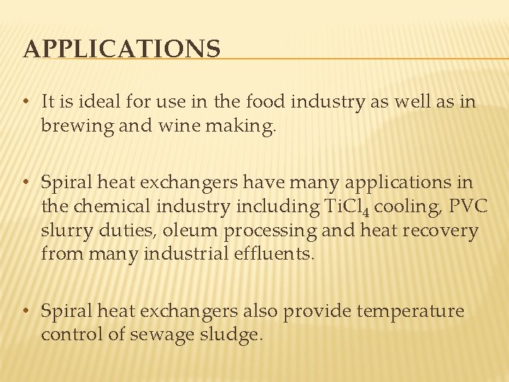 APPLICATIONS • It is ideal for use in the food industry as well as