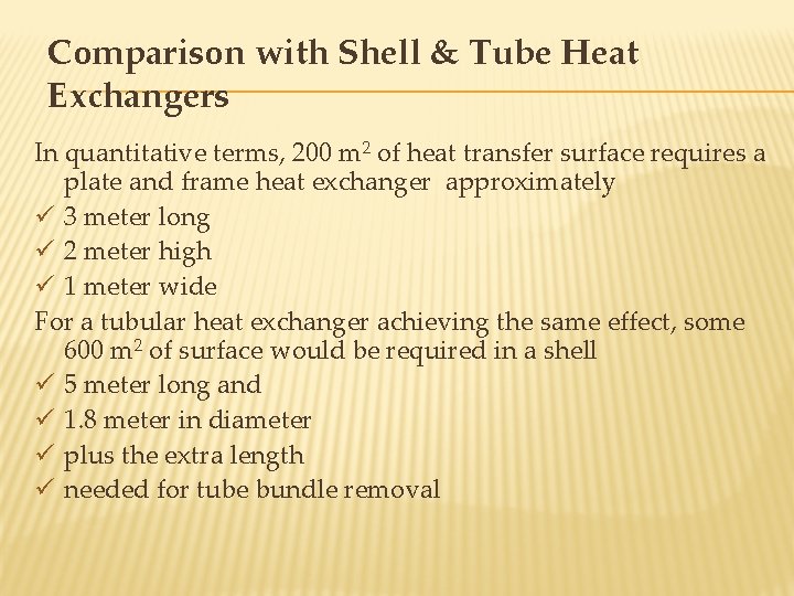 Comparison with Shell & Tube Heat Exchangers In quantitative terms, 200 m 2 of