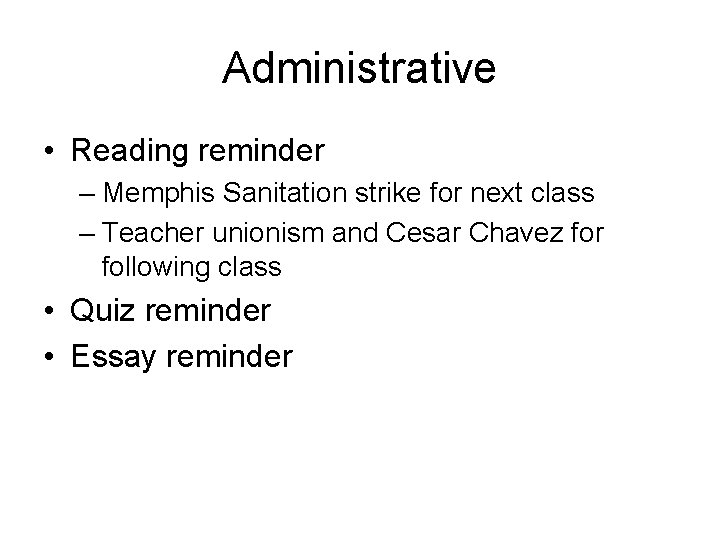 Administrative • Reading reminder – Memphis Sanitation strike for next class – Teacher unionism