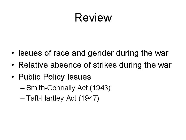 Review • Issues of race and gender during the war • Relative absence of