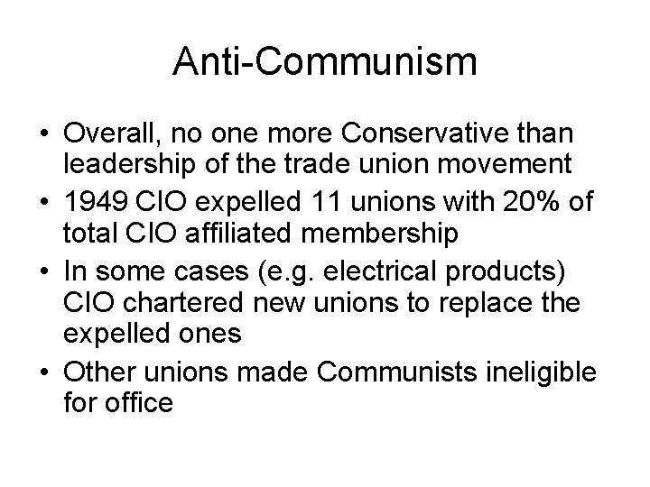 Anti-Communism • Overall, no one more Conservative than leadership of the trade union movement
