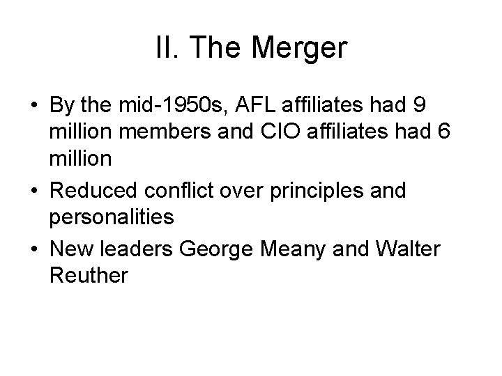 II. The Merger • By the mid-1950 s, AFL affiliates had 9 million members