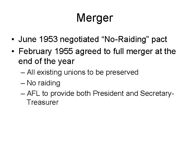 Merger • June 1953 negotiated “No-Raiding” pact • February 1955 agreed to full merger